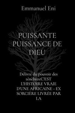 Cover Délivré du pouvoir des ténèbres:C'EST L'HISTOIRE VRAIE D'UNE AFRICAINE - EX SORCIÈRE LIVRÉE PAR LA (eBook, ePUB)