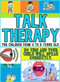 Talk therapy For children from 3 to 8 years old Do this and your child will speak correctly. (eBook, ePUB)