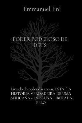 Livrado do poder das trevas: ESTA É A HISTÓRIA VERDADEIRA DE UMA AFRICANA - EX BRUXA LIBERADA PELO: ESTA É A HISTÓRIA VERDADEIRA DE UMA AFRICANA - EX BRUXA LIBERADA PELO: ESTA É A HISTÓRIA VERDADEIRA DE UMA AFRICANA - EX BRUXA LIBERADA PELO (eBook, ePUB)