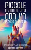 Piccole Lezioni di Vita con un Pizzico di Magia (eBook, ePUB) Piccole Lezioni di Vita con un Pizzico di Magia (eBook, ePUB)