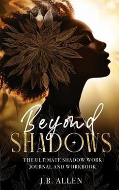 Cover Beyond Shadows: The Ultimate Shadow Work Journal and Workbook for Beginners with 100+ Prompts (eBook, ePUB)
