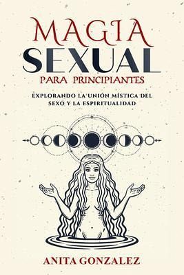 Magia Sexual para Principiantes (eBook, ePUB) Magia Sexual para Principiantes (eBook, ePUB)