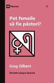 Pot femeile sa fie pastori? (Can Women Be Pastors?) (Romanian) (eBook, ePUB)