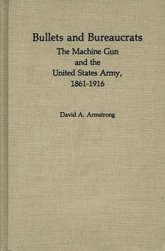 Bullets and Bureaucrats (eBook, PDF) - Armstrong, David A.; Luvaas, Jay Bullets and Bureaucrats (eBook, PDF) - Armstrong, David A.; Luvaas, Jay