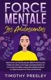 Force Mentale Pour Les Adolescentes (eBook, ePUB) Force Mentale Pour Les Adolescentes (eBook, ePUB)
