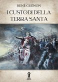 I Custodi della Terra Santa (eBook, ePUB)