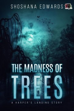 The Madness of Trees (A Harper's Landing Story, #2) (eBook, ePUB) - Edwards, Shoshana