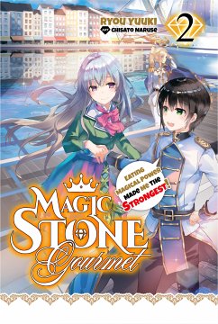 Magic Stone Gourmet: Eating Magical Power Made Me The Strongest Volume 2 (Light Novel) (eBook, ePUB) - Yuuki, Ryou