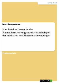 Maschinelles Lernen in der Finanzdienstleistungsindustrie am Beispiel der Prädiktion von Aktienkursbewegungen (eBook, PDF)