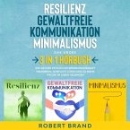 Resilienz - Gewaltfreie Kommunikation - Minimalismus - Das große 3 in 1 Hörbuch (MP3-Download)