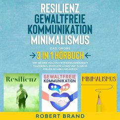Resilienz - Gewaltfreie Kommunikation - Minimalismus - Das große 3 in 1 Hörbuch (MP3-Download) - Brand, Robert