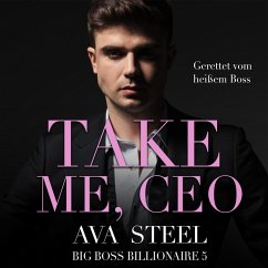 Take me, CEO!: Gerettet vom heißen Boss (Big Boss Billionaire 5) (MP3-Download) - Steel, Ava