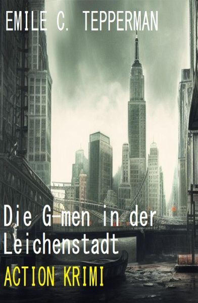 Die G-men in der Leichenstadt: Action Krimi (eBook, ePUB) Die G-men in der Leichenstadt: Action Krimi (eBook, ePUB)