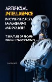 Cybersecurity Management and Policies: The Future of Secure Digital Environments (1, #1) (eBook, ePUB)