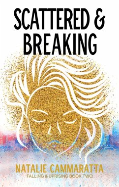 Scattered & Breaking (Falling & Uprising, #2) (eBook, ePUB) - Cammaratta, Natalie