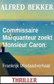 Commissaire Marquanteur zoekt Monsieur Caron: Frankrijk Misdaadverhaal (eBook, ePUB)