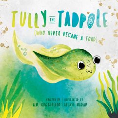 Tully the Tadpole (Who Never Became a Toad) (eBook, ePUB) - Ruggirello, A. M.
