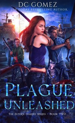 Plague Unleashed (The Intern Diaries) (eBook, ePUB) - Gomez, D. C.