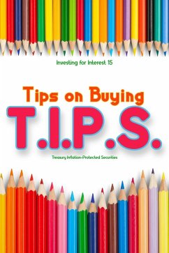 Cover Investing for Interest 15: Tips for Buying T.I.P.S. (Financial Freedom, #185) (eBook, ePUB)