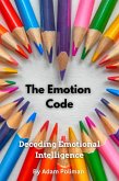 The Emotion Code: Decoding Emotional Intelligence (eBook, ePUB)