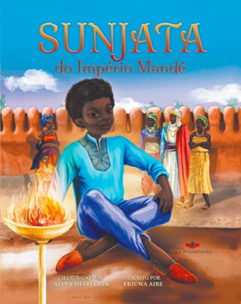 Sunjata do Império Mandé (Our Ancestories (Portuguese)) (eBook, ePUB)
