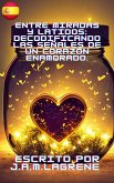 Entre Miradas y Latidos: Decodificando las Señales de un Corazón Enamorado. (eBook, ePUB)