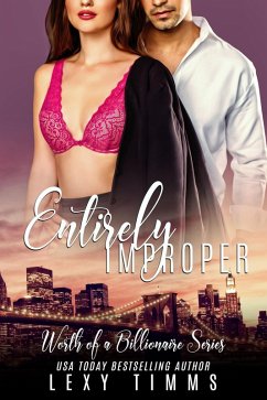 Entirely Improper (Worth of a Billionaire Series, #2) (eBook, ePUB) - Timms, Lexy