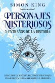 Personajes Misteriosos y Extraños de la Historia: Descubre Quienes Fueron los Personajes más Raros y Enigmáticos de la Historia (eBook, ePUB) Personajes Misteriosos y Extraños de la Historia: Descubre Quienes Fueron los Personajes más Raros y Enigmáticos de la Historia (eBook, ePUB)