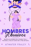 Hombres Abusivos: Identifica las Señales de un Hombre Tóxico o Narcisista y Toma el Control de tu Vida de Nuevo (eBook, ePUB)