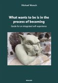 What wants to be is in the process of becoming (eBook, ePUB)