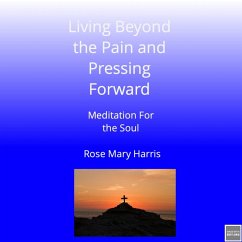 Living Beyond The Pain and Pressing Forward - Meditation For The Soul (eBook, ePUB) Cover Living Beyond The Pain and Pressing Forward - Meditation For The Soul (eBook, ePUB)