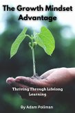 The Growth Mindset Advantage: Thriving Through Lifelong Learning (eBook, ePUB)