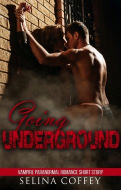 Going Underground (Vampire Paranormal Romance Short Story) (eBook, ePUB) - Coffey, Selina