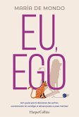 Eu, ego. uma guia para deixares de sofrer, conectares-te contigo e alcançares a paz mental. (eBook, ePUB)