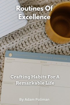 Routines Of Excellence- Crafting Habits For A Remarkable Life (eBook, ePUB) - Poliman, Adam