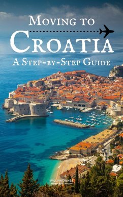 Cover Moving to Croatia: A Step-by-Step Guide (eBook, ePUB)