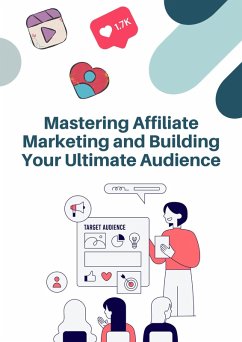Cover Mastering Affiliate Marketing and Building Your Ultimate Audience (business) (eBook, ePUB)