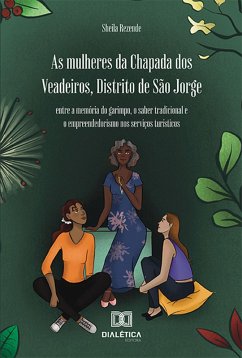 As mulheres da Chapada dos Veadeiros, Distrito de São Jorge (eBook, ePUB) - Rezende, Sheila