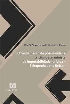 O fundamento de possibilidade crítico-determinista da imputabilidade jurídica - Schopenhauer e Kelsen (eBook, ePUB) - Júnior, Waldir Severiano de Medeiros