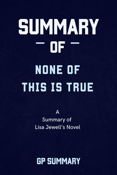 Summary of None of This Is True a novel by Lisa Jewell (eBook, ePUB) - Summary, Gp