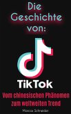 Die Geschichte von TikTok (eBook, ePUB)