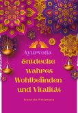 Ayurveda: Entdecke wahres Wohlbefinden und Vitalität (eBook, ePUB)