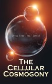 The Cellular Cosmogony (eBook, ePUB)