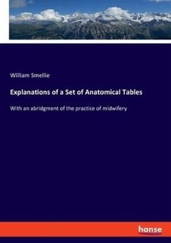 Explanations of a Set of Anatomical Tables - Smellie, William