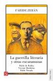 La guerrilla literaria y otras escaramuzas. Pablo de Rokha. Vicente Huidobro. Pablo Neruda (eBook, ePUB)