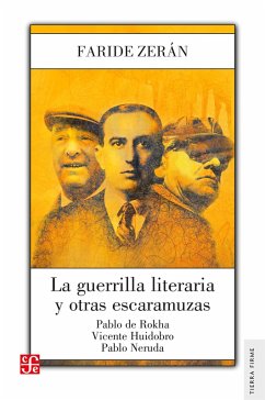Cover La guerrilla literaria y otras escaramuzas. Pablo de Rokha. Vicente Huidobro. Pablo Neruda (eBook, ePUB)