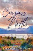 Compass North (An Alaska Novel) (eBook, ePUB) Compass North (An Alaska Novel) (eBook, ePUB)