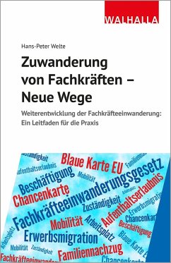 Zuwanderung von Fachkräften - Neue Wege - Welte, Hans-Peter