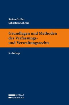 Grundlagen und Methoden des Verfassungs- und Verwaltungsrechts - Griller, Stefan; Schmid, Sebastian