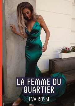 La Femme du Quartier - Histoire de Sexe Explicite - Rossi, Eva
